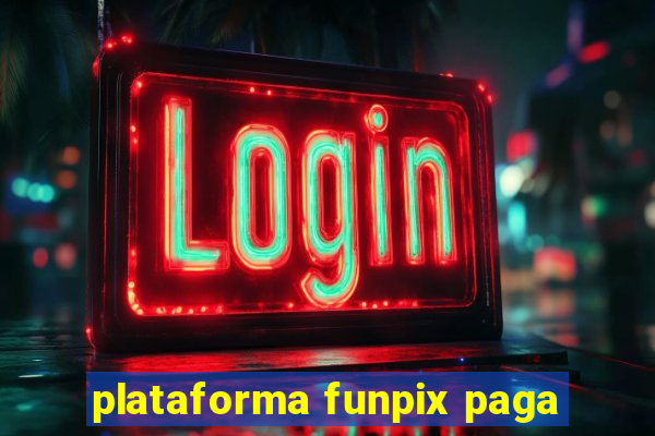 plataforma funpix paga